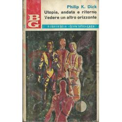 Utopia. Andata E Ritorno/Vedere Un Altro Orizzonte 2 DICK Philip K.  Bigalassia La Tribuna Fantascienza