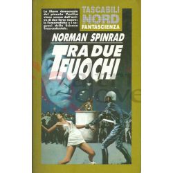 Tra Due Fuochi 27 009 SF SPINRAD Norman  Tascabili Nord Fantascienza Editrice Nord Fantascienza