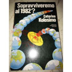 Sopravviveremo Al 1982?  KOLOSIMO Carinate  Arcobaleno Mondadori Fantascienza