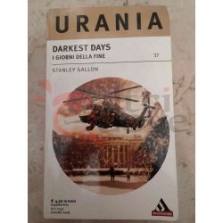 Darkest Days I Giorni Della Fine 37 GALLON Stanley  Urania Supplemento Mondadori Fantascienza